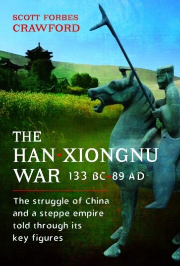 The Han-Xiongnu War, 133 Bc¿89 Ad Av Scott Crawford