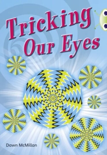 Bug Club Independent Non Fiction Year Two Turquoise A Tricking Our Eyes Av Dawn Mcmillan