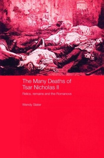 The Many Deaths of Tsar Nicholas II Relics Remains and the Romanovs