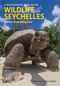A Photographic Guide To The Wildlife Of Seychelles Av Christophe Mason-Parker A Photographic Guide To The Wildlife Of Seychelles Av Christophe Mason-Parker