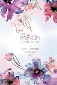 Simmons, Brian Dr The Passion Translation New Testament with Psalms Proverbs and Song of Songs Simmons, Brian Dr The Passion Translation New Testament with Psalms Proverbs and Song of Songs