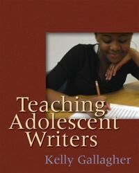 Teaching Adolescent Writers Av Kelly Gallagher Teaching Adolescent Writers Av Kelly Gallagher