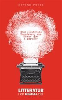 Litteratur I En Digital Tid Av Øyvind Prytz