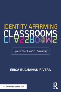 Identity Affirming Classrooms Av Erica Buchanan-Rivera