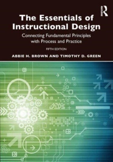 The Essentials of Instructional Design  Connecting Fundamental Principles with Process and Practice