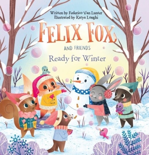 Felix Fox and Friends. Ready for Winter Felix Fox and Friends. Ready for Winter