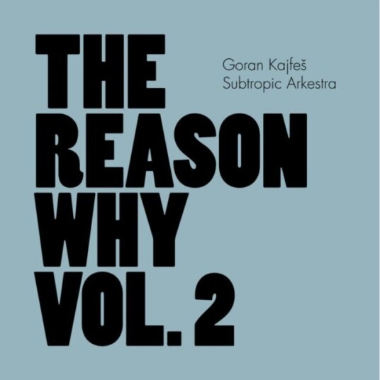 Goran Kajfes Subtropic Arkestra, Goran Kajfes The Reason Why Vol. 2 CD Goran Kajfes Subtropic Arkestra, Goran Kajfes The Reason Why Vol. 2 CD