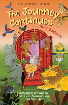 The Journey Continues  Adventures through the Bible with Caravan Bear and friends