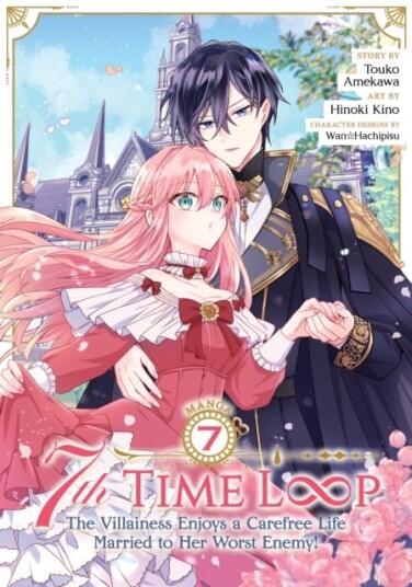 7th Time Loop: The Villainess Enjoys a Carefree Life Married to Her Worst Enemy! Manga Vol. 7 7th Time Loop: The Villainess Enjoys a Carefree Life Married to Her Worst Enemy! Manga Vol. 7