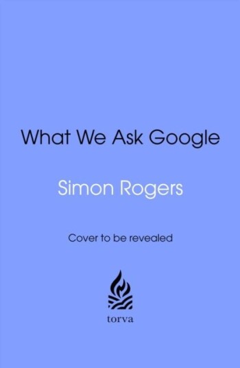 What We Ask Google What We Ask Google