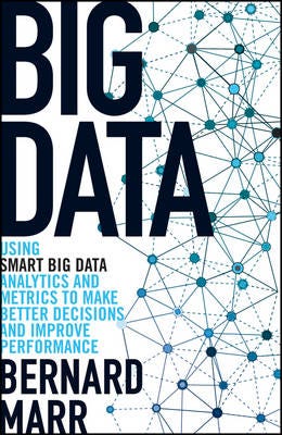 Big Data Using SMART Big Data, Analytics and Metrics To Make Better Decisions and Improve Performance