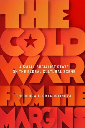 The Cold War From The Margins Av Theodora Dragostinova