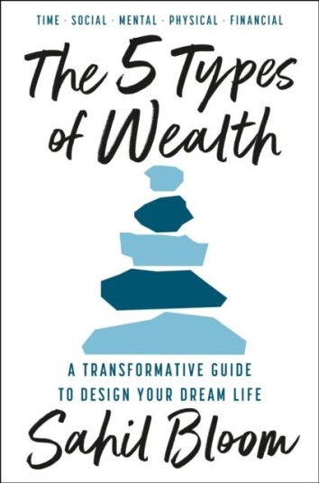 5 Types of Wealth: A Transformative Guide to Design Your Dream Life