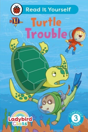 Ladybird Class Turtle Trouble: Read It Yourself Level 3 Confident Reader Ladybird Class Turtle Trouble: Read It Yourself Level 3 Confident Reader