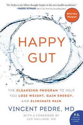 Happy Gut  The Cleansing Program to Help You Lose Weight, Gain Energy, and Eliminate Pain
