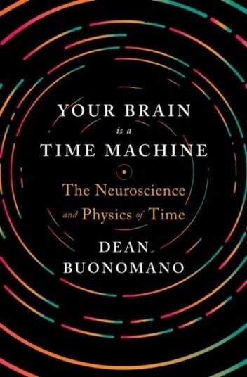 Your Brain Is A Time Machine Av Dean (Ucla) Buonomano