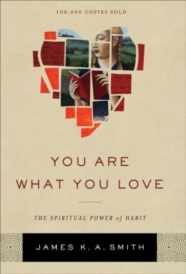 You Are What You Love ¿ The Spiritual Power Of Habit Av James K. A. Smith