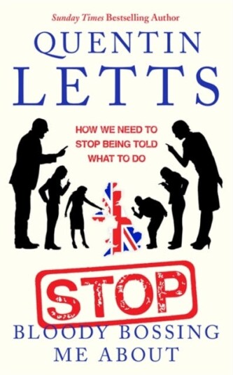 Stop Bloody Bossing Me About Av Quentin Letts Stop Bloody Bossing Me About Av Quentin Letts