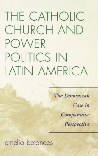 The Catholic Church and Power Politics in Latin America