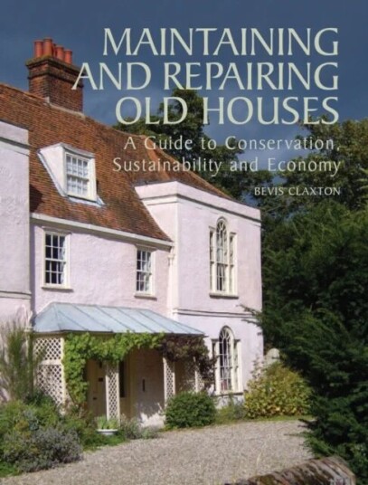 Maintaining And Repairing Old Houses Av Bevis Claxton Maintaining And Repairing Old Houses Av Bevis Claxton