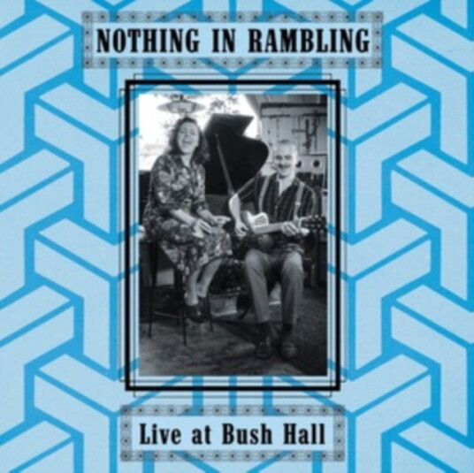 Nothing In Rambling  Live At Bush Hall  CD