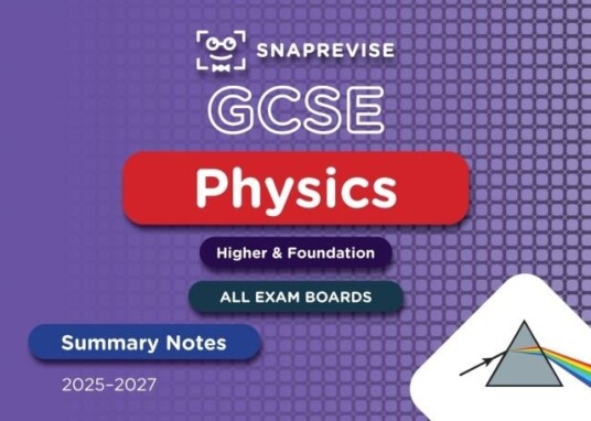 SnapRevise GCSE Physics Summary Notes SnapRevise GCSE Physics Summary Notes