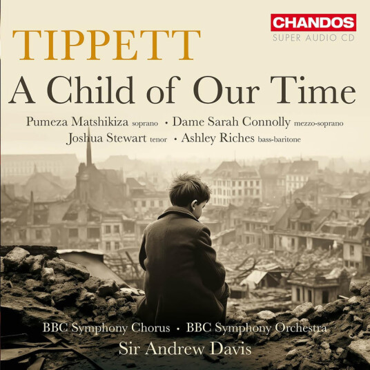 Pumeza Matshikiza, Dame Sarah Connolly, Joshua Stewart, Ashley Riches, BBC Symphony Chorus, BBC Symphony Orchestra, Sir Andrew Davis Tippett: A Child of Our Time CD