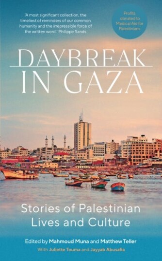 Daybreak in Gaza Stories of Palestinian Lives and Culture Daybreak in Gaza Stories of Palestinian Lives and Culture