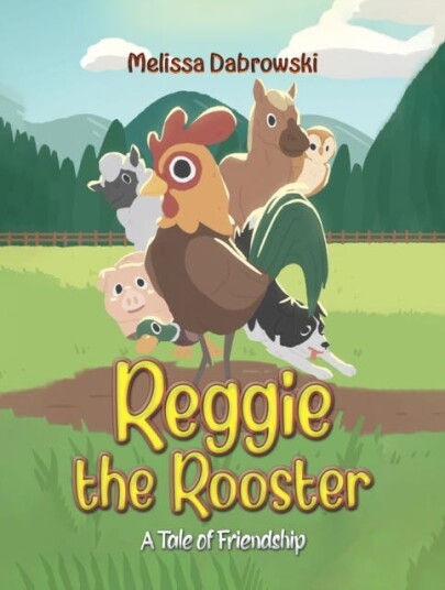 Reggie the Rooster A Tale of Friendship