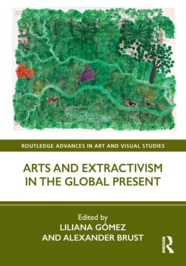 Arts and Extractivism in the Global Present