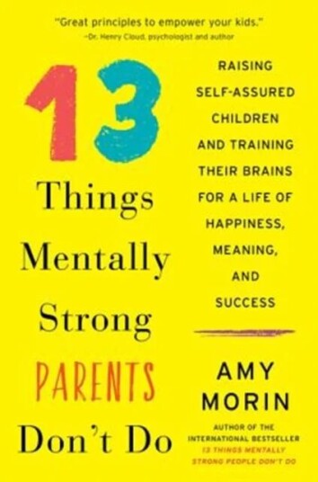 13 Things Mentally Strong Parents Don't Do av Amy Morin