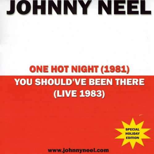 Johnny Neel One Hot Night/You Shouldve Been There CD