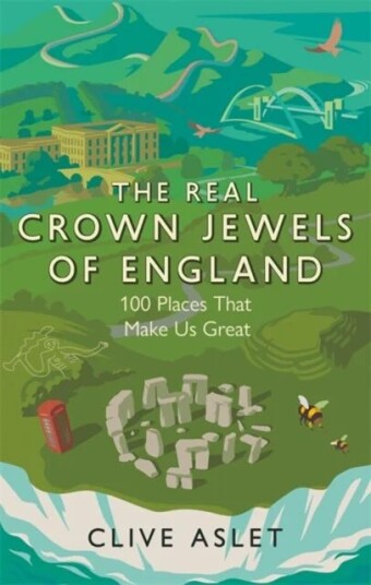 The Real Crown Jewels Of England Av Clive Aslet