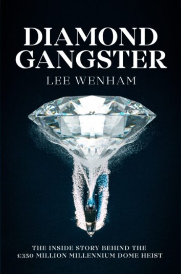Diamond Gangster  The inside story behind the GBP350 million Millennium Dome heist