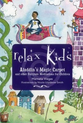 Relax Kids: Aladdin`s Magic Carpet – Let Snow White, the Wizard of Oz and other fairytale characters show you and your child how to meditate Relax Kids: Aladdin`s Magic Carpet – Let Snow White, the Wizard of Oz and other fairytale characters show you and your child how to meditate