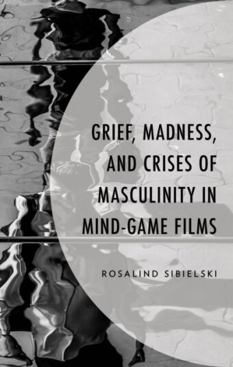 Grief, Madness, and Crises of Masculinity in MindGame Films