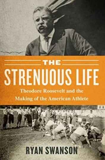 The Strenuous Life Av Ryan Swanson The Strenuous Life Av Ryan Swanson