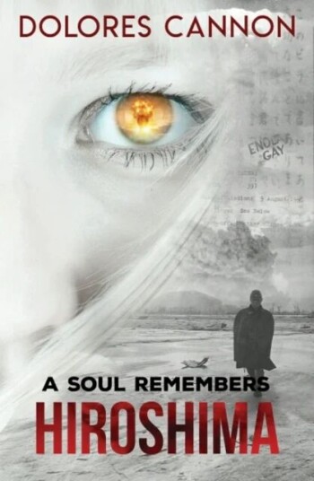 A Soul Remembers Hiroshima Av Dolores (Dolores Cannon) Cannon A Soul Remembers Hiroshima Av Dolores (Dolores Cannon) Cannon