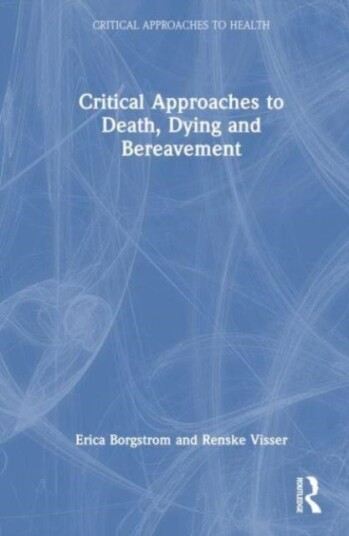Critical Approaches to Death Dying and Bereavement