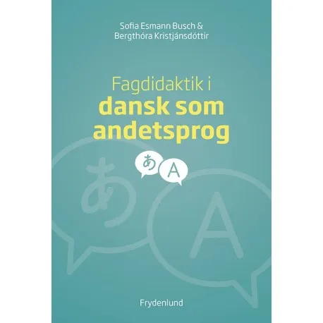 Fagdidaktik I Dansk Som Andetsprog | Sofia Esmann Busch, Bergthóra Kristjánsdóttir | Språk: Dansk