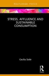 Solér Cecilia Stress Affluence and Sustainable Consumption