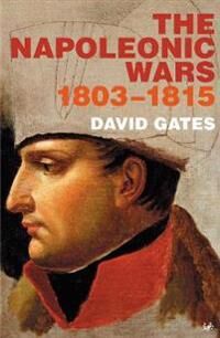 Gates Dr David Napoleonic Wars 1803-1815 Gates Dr David Napoleonic Wars 1803-1815