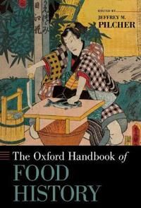 Pilcher Jeffrey M. The Oxford Handbook of Food History