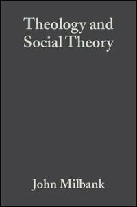 Theology And Social Theory Av John (University Of Nottingham Nottingham Uk) Milbank