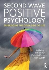Second Wave Positive Psychology Av Itai (Senior Lecturer Program Leader Of Mapp (Masters In Applied Positive Psychology) At The University Of East Lon