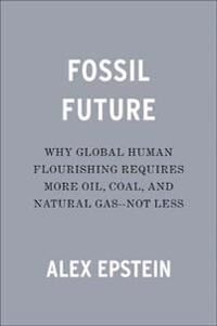 Fossil Future Av Alex Epstein
