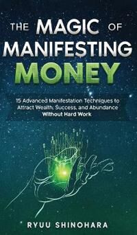 Shinohara, Ryuu The Magic of Manifesting Money