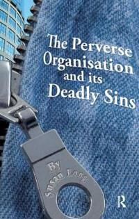 Long Susan The Perverse Organisation and Its Deadly Sins