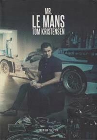 Mr Le Mans: Tom Kristensen Av Dan Philipsen, Tom Kristensen