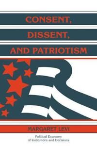 Levi Margaret Consent Dissent and Patriotism